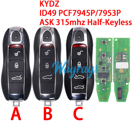 For Porsche KYDZ model ID49 chip PCF7945P/7953P with ASK 315mhz half-keyless 3/4 button remote key. Note: KYDZ only supplies the B shell; replacing the A/C shells incurs an additional cost.